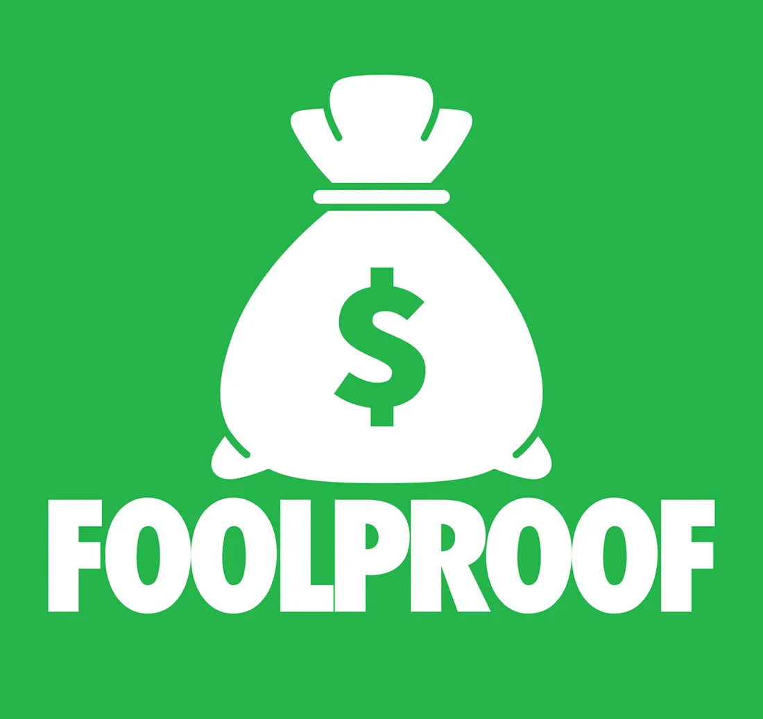 Graphic of a pouch of money. Text reads, “Foolproof.”